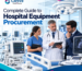 Complete Guide to Hospital Equipment Procurement